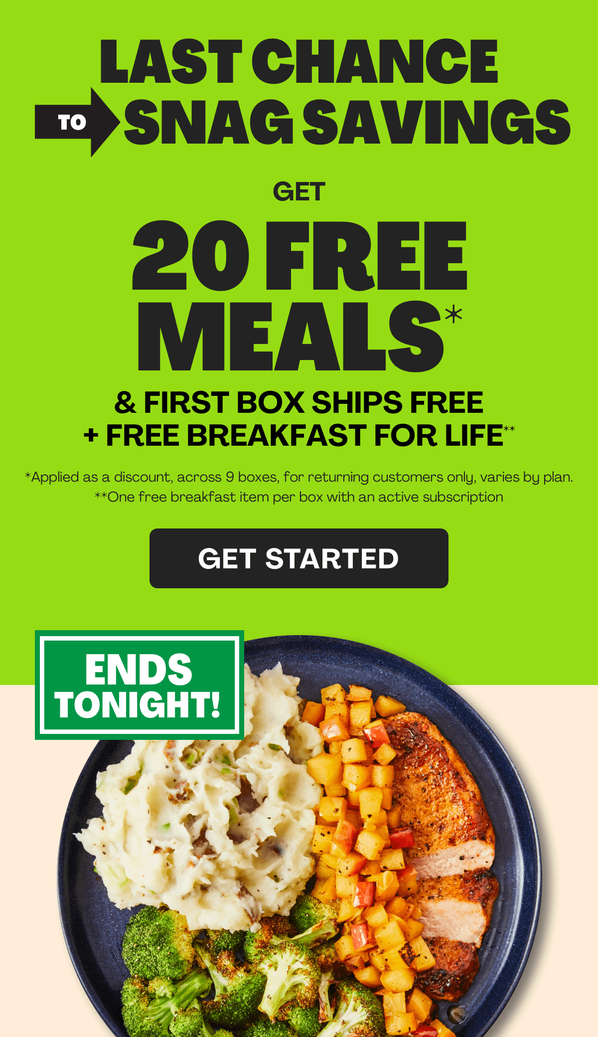 Get 20 FREE MEALS + FIRST BOX SHIPS FREE + FREE BREAKFAST FOR LIFE!