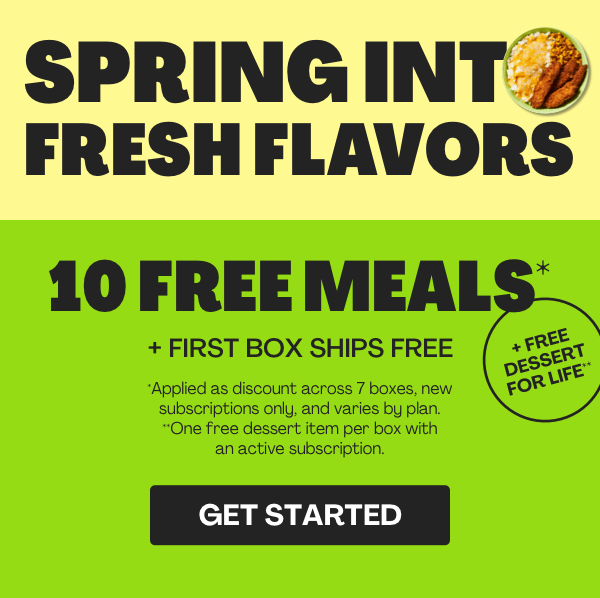 Get 10 FREE MEALS + FRIST BOX SHIPS FREE + FREE DESSERT FOR LIFE