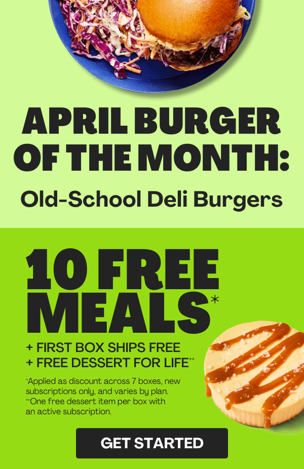 Get 10 FREE MEALS + FRIST BOX SHIPS FREE + FREE DESSERT FOR LIFE