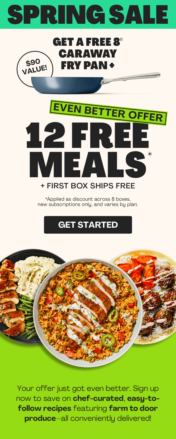 Get 12 FREE MEALS + FIRST BOX SHIPS FREE + FREE 8 INCH CARAWAY PAN!