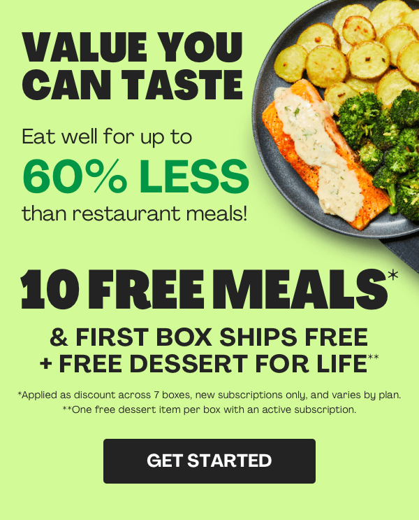 Get 10 FREE MEALS + FIRST BOX SHIPS FREE + FREE DESSERT FOR LIFE