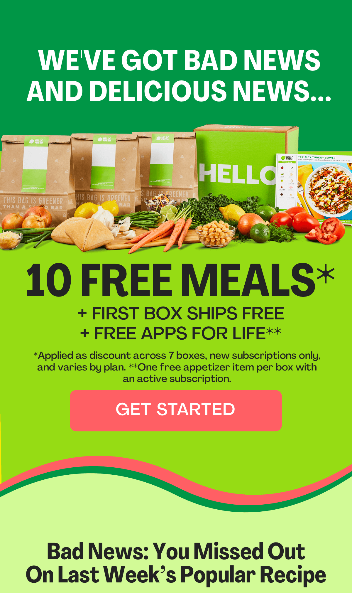We've got bad news and delicious news...  Get 10 FREE MEALS + FIRST BOX SHIPS FREE PLUS FREE APPS FOR LIFE!