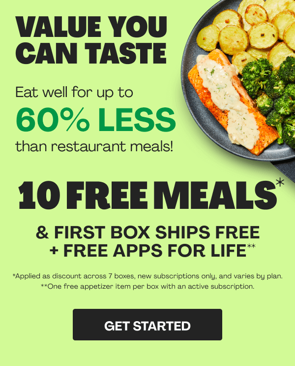 Get 10 FREE MEALS + FIRST BOX SHIPS FREE + FREE APPS FOR LIFE