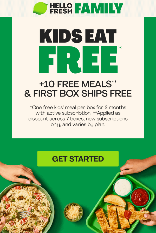 Get 10 FREE MEALS* + FIRST BOX SHIPS FREE + KIDS EAT FREE**