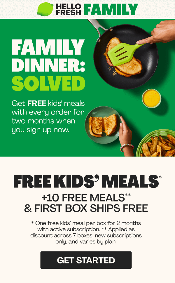 Get 10 FREE MEALS* + FIRST BOX SHIPS FREE + KIDS EAT FREE**