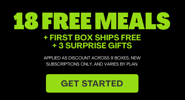 Get 18 FREE MEALS + FIRST BOX SHIPS FREE + 3 SURPRISE GIFTS!