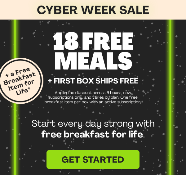 18 FREE MEALS + FIRST BOX SHIPS FREE + A FREE BREAKFAST ITEM FOR LIFE