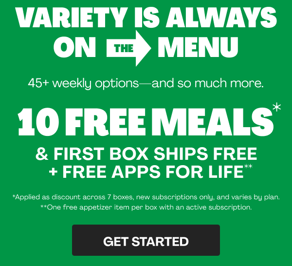 Get 10 FREE MEALS + FIRST BOX SHIPS FREE + FREE APPS FOR LIFE