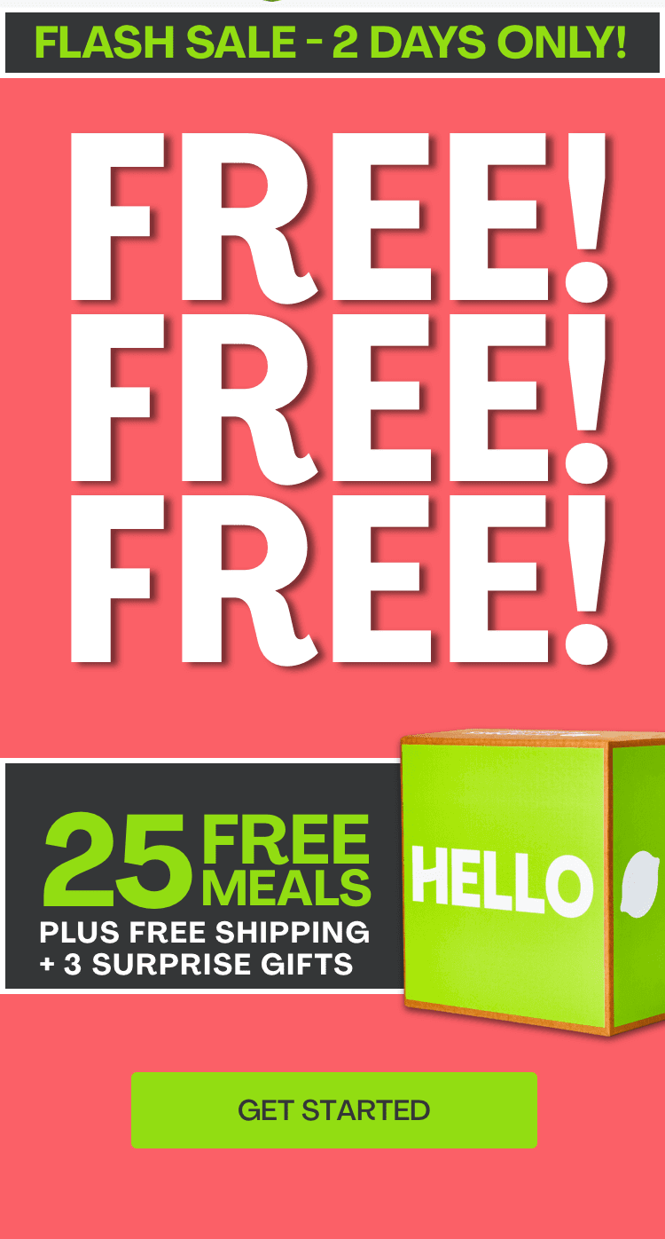Free! Free! Free! Get 25 FREE MEALS PLUS FREE SHIPPING + 3 SURPRISE GIFTS